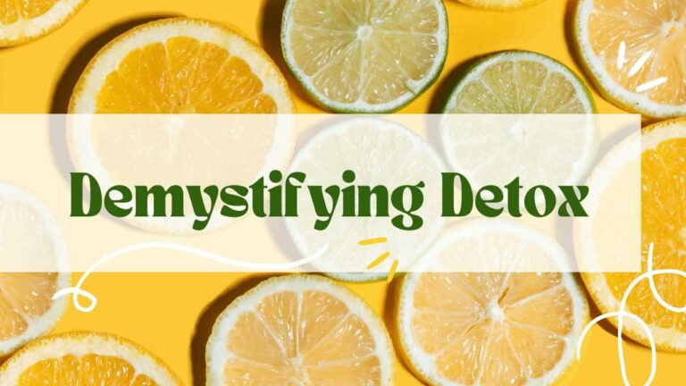 Demystifying Detox – Busting Commonly Held Myths