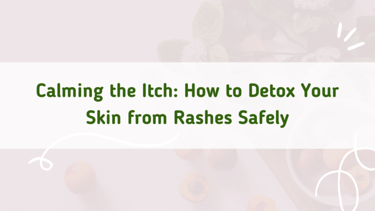 Detoxify Your Skin: A Comprehensive Guide to Rash Detoxification