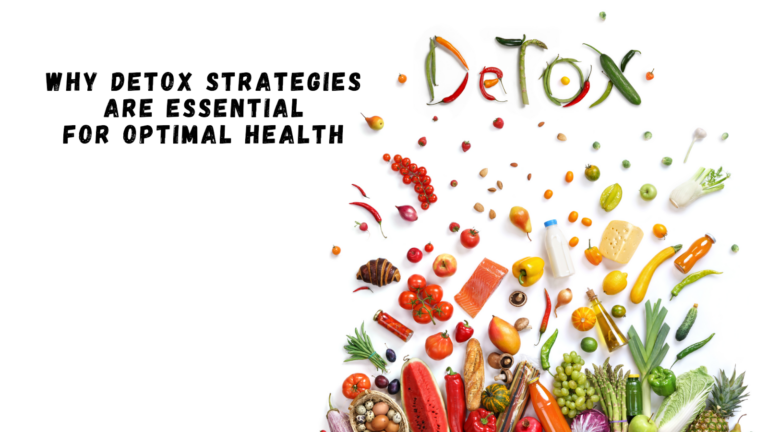 Why Detox Strategies Are Essential for Optimal Health